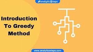 Introduction to Greedy Method and its Applications | Analytics Steps