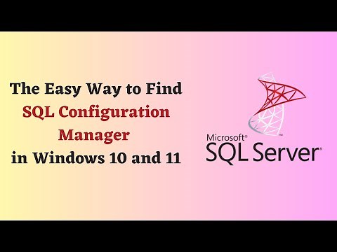 The Easy Way to Find SQL Configuration Manager in Windows 10 and 11