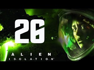 Alien Isolation Walkthrough - Part 26: Alien Nest