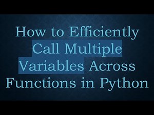 How to Efficiently Call Multiple Variables Across Functions in Python