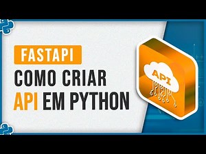 Como Criar API em Python Usando o FastAPI
