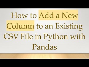 How to Add a New Column to an Existing CSV File in Python with Pandas