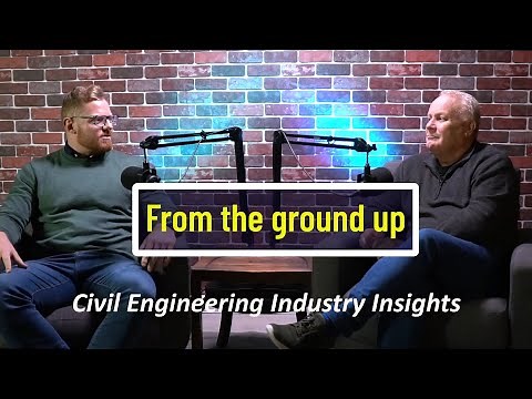 From the Ground Up (episode 1): Why choose Civil Engineering | Civil Engineering Podcast