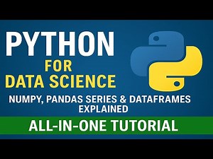 "Python for Data Science: NumPy, Pandas Series & DataFrames Explained | All-in-One Tutorial"