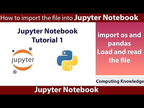 How to import, read and load the contents of file in Jupyter notebook || Tutorial 1