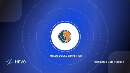 MySQL Locks: A Comprehensive Guide 101 | Hevo