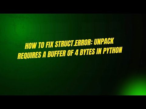 How to Fix struct.error: Unpack Requires a Buffer of 4 Bytes in Python
