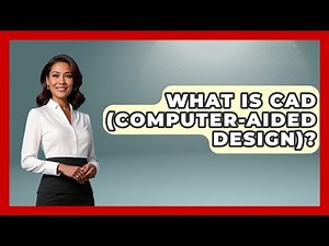 What Is CAD (Computer-Aided Design)? - How It Comes Together