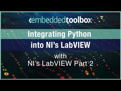 Embedded Toolbox: Integrating Python into NI’s LabVIEW: Part 2