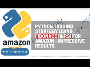 Python Trading Strategy Using Fibonacci and RSI for Amazon Impressive Results