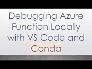 Debugging Azure Function Locally with VS Code and Conda