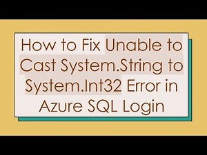 How to Fix Unable to Cast System.String to System.Int32 Error in Azure SQL Login