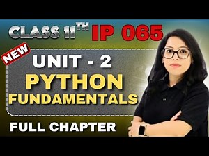 📘 Class 11 IP Unit 1 Ch 3: Python Fundamentals 🔥 Full Chapter + Practicals | Score 💯 | By Barkha Mam