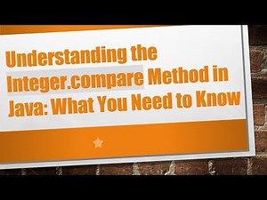 Understanding the Integer.compare Method in Java: What You Need to Know