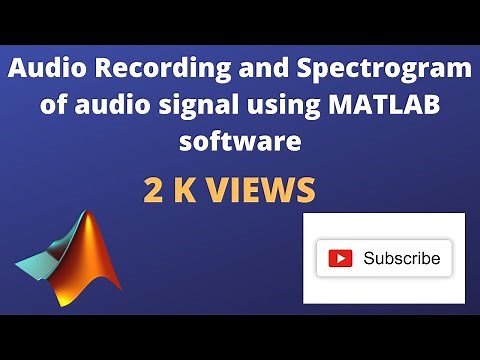 Audio Recording and Spectrogram of audio signal using MATLAB software