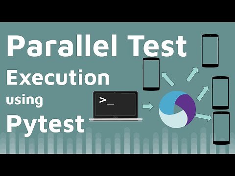 Parallel Testing using PyTest, Appium & Python | Parallel Test Execution in 2021