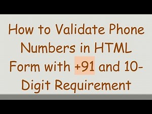 How to Validate Phone Numbers in HTML Form with +91 and 10-Digit Requirement