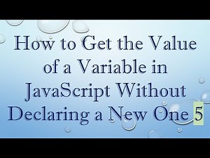 How to Get the Value of a Variable in JavaScript Without Declaring a New One 5