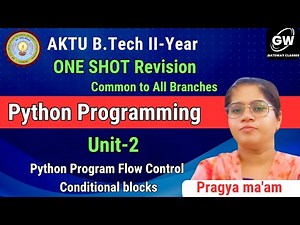 UNIT-2 I ONE SHOT I Python Program Flow Control I PYTHON PROGRAMMING I AKTU I PRAGYA MA'AM