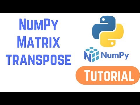 Python NumPy Tutorial For Beginners - NumPy Matrix transpose() - Transpose of an Array in Python