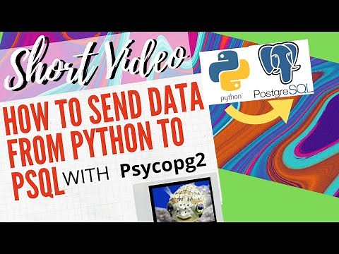 HOW TO TUTORIAL (SHORT VERSION) : SENDING DATA FROM PYTHON TO POSTGRESQL with psycopg2