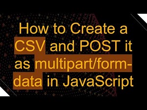 How to Create a CSV and POST it as multipart/form-data in JavaScript