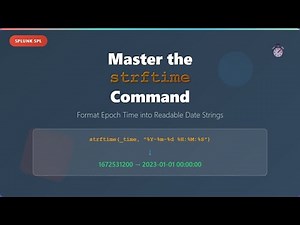 Splunk SPL strftime Command: Format Epoch Time to Readable Dates | Complete Tutorial