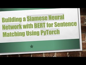 Building a Siamese Neural Network with BERT for Sentence Matching Using PyTorch