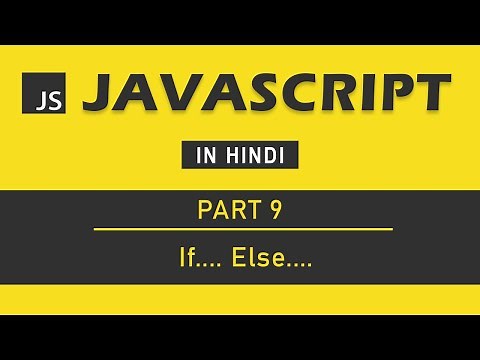 JavaScript Tutorial in Hindi for Beginners [Part 9] - If Else Condition in JavaScript