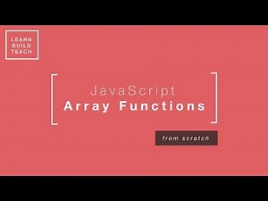 JavaScript Array Functions (From Scratch)