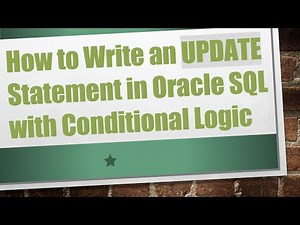 How to Write an UPDATE Statement in Oracle SQL with Conditional Logic