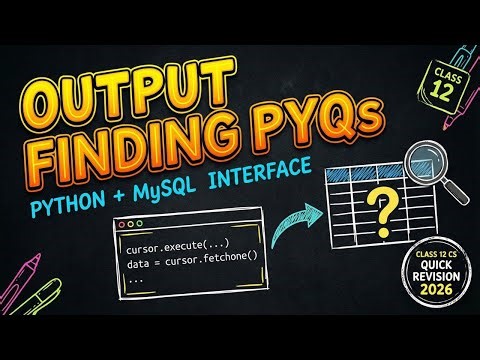 Output finding PYQs: Interface of Python with MySQL | Class 12 Computer Science Quick Revision 2026