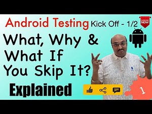 Android Testing Explained: What, Why & What If You Skip It? - Android Testing Kick Off - 1