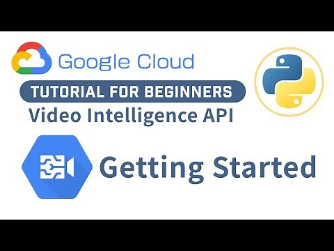 Getting Started With Google Cloud Video Intelligence API In Python | GCP Tutorial For Beginners