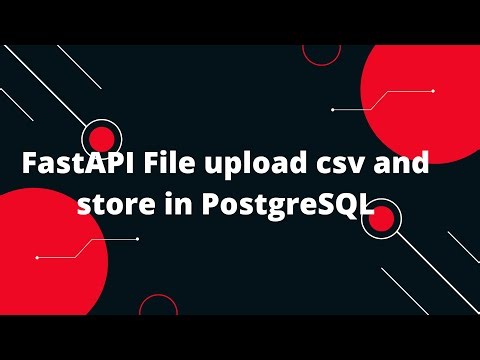 Python FastAPI Tutorial #36 FastAPI File upload csv and store in PostgreSQL