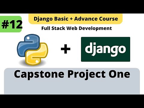 #12 Capstone Project One | Python Django Full Stack Developer Course