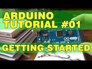 Arduino Tutorial 01: Getting Started