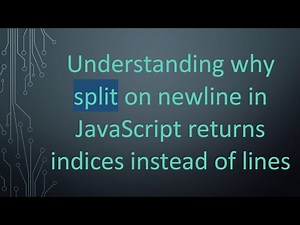 Understanding why split on newline in JavaScript returns indices instead of lines