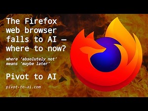 Firefox browser falls to AI. What do we do now?