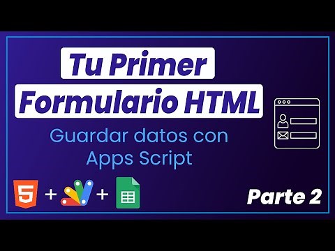 Formularios Desde Cero: Guardar Datos en Google Sheets con Apps Script