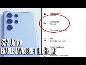 Samsung S22 Ultra - How to enable javascript in chrome