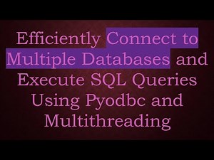Efficiently Connect to Multiple Databases and Execute SQL Queries Using Pyodbc and Multithreading