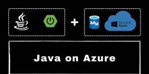 Java on Azure Part 1 — Developing a CRUD application with Spring Boot & Azure MySQL