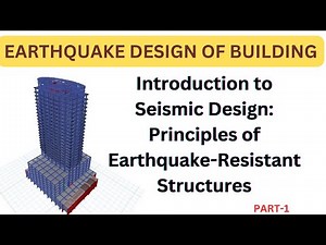 Introduction to Seismic Design: Principles of Earthquake-Resistant Structures Part - 1