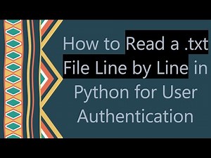 How to Read a .txt File Line by Line in Python for User Authentication