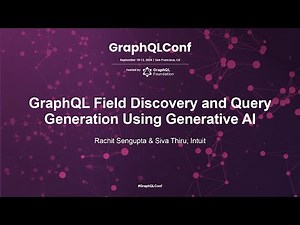 GraphQL Field Discovery & Query Generation with Generative AI - Rachit Sengupta, Siva Thiru - Intuit