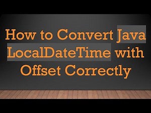 How to Convert Java LocalDateTime with Offset Correctly