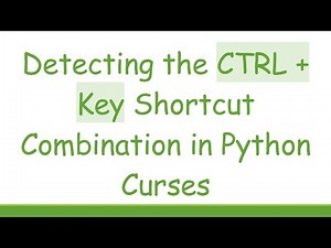Detecting the CTRL + Key Shortcut Combination in Python Curses