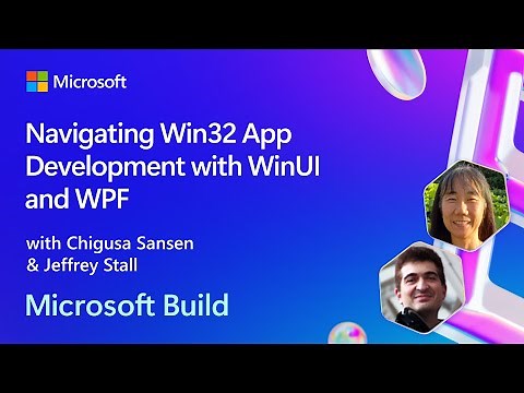 Navigating Win32 App Development with WinUI and WPF | BRK241