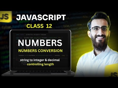 JavaScript | Class 12 | Numbers | String to Integers , Decimals | ES6+| SMIT Modern Web Dev Batch 17